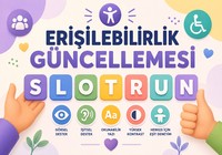 Slotrun Erişilebilirlik Güncelleme Haberi Görseli